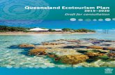 Queensland Ecotourism Plan - parks.des.qld.gov.au · Draft Executive summary The aim of the Queensland Ecotourism Plan 2015–2020 (the plan) is to promote a fresh approach to ecotourism.