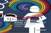 WHO NURSING AND MIDWIFERY · to the nursing and midwifery workforce, and to service delivery globally. WHO has, for some years been responding to the changes in nursing and midwifery