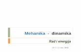Mehanika - dinamika - tehnikum.edu.rs · Mehanika - dinamika Rad i energija IV 1. i 2. nov. 2016. Rad i energija 2 Uvodimo pojam Rada Pojam energije je jedan od najvažnijih u nauci