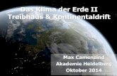 Klima der Erde II Die Klimageschichte der Erde · Das Klima der Erde II Treibhaus & Kontinentaldrift Max Camenzind Akademie Heidelberg Oktober 2014