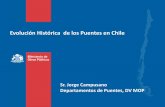 Evolución Histórica de los Puentes en Chile - mop.cl · la Planificación, Diseño, Construcción, Reposición y Reparación de los puentes, Cruces Desnivelados y ... solamente