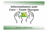 Informationen zum Care – Team Thurgau · Care – Team Thurgau Mitglieder der Arbeitsgruppe • Pallmert Charly, Koordinator Rettungswesen Thurgau, Leitung AG • Huber Harry, Leiter