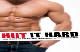 HIIT it Hard - s3.amazonaws.comGuide.pdf · HIIT it Hard How to Melt Fat and Optimize Performance With HIIT Workouts Think working out has to be hard? Think again! HIIT workouts appear