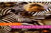 Miért élvezet a szex? - MEK (Magyar Elektronikus Könyvtár)mek.oszk.hu/04200/04299/04299.pdf · 5 delkező hím zebrák és gorillák, az egy-egy nősténnyel párt alkotó hím