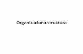 Organizaciona struktura - organizacija.fon.bg.ac.rsorganizacija.fon.bg.ac.rs/.../12/predavanja-4-organizaciona-struktura-i... · Organizaciona struktura • formalni sistem zadataka