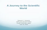 A Journey to the Scientific World - JSPS · A Journey to the Scientific World Ramesh C. Samanta JSPS post doctoral Fellow Chubu University, Japan June 15, 2016