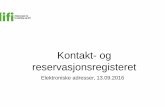Kontakt- og reservasjonsregisteret - Kartverket · Avklaring mot Folkeregisteret • Meld. 27 (2015 – 2016) «Digital agenda for Norge - IKT for en enklere hverdag og økt produktivitet":