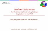Madame Cécile Battais - maiaparis.fr · Annuaire professionnel parisien . ROR Géronto . 2 . Journée MAIA Paris . 11 Mai 2015