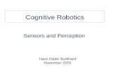 Sensors and Perception - informatik.hu-berlin.denaoth/RoboNewbie/Courses/Robo...Burkhard Cognitive Robotics Sensors and Perception 3 Sensors Sensus (lat.): the sense • Recording