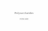 Polysaccharides - studentski.net fileSources of Polysaccharide • Microbial fermentation • Higher plants –seeds, –tree extrudates, –marine plants, • Chemical modification
