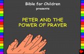 Peter and the Power of Prayer English - Bible for Childrenbibleforchildren.org/PDFs/english/Peter_and_the_Power_of_Prayer_English.pdf · love is for everybody. Peter and the Power