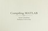 Compiling MA TLAB - Indiana University Bloomingtonachauhan/Presentations/HighLevelLangs/2005... · 2005 OSC Review, Compiling MATLAB Arun Chauhan, Indiana Universi" Col laborat ors
