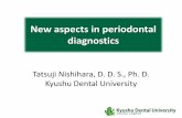 New aspects in periodontal diagnostics - gohc2019.t 5-2 Dr. Nishihara.pdf1. Pathogenesis o f periodontal diseases . 2. Systemic infectious diseases mediated by 3. peraiodontopathic