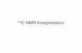 13C NMR Interpretation - West Virginia Universityjpenn/Chem_233_Web_Files/13C NMR Interpretation.pdf · Question 1 Answer Set Step 1: Narrow the list of possibilities with the number