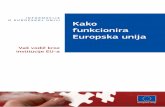 INFORMACIJE O EUROPSKOJ UNIJI Kako funkcionira Europska · PDF fileInformacije o Europskoj uniji —Ekonomska i Kako funkcionira Europska unija Europska komisija Glavna uprava za komunikaciju