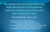 Kick-off Meeting Dec. 7, 2018 - files.hawaii.govfiles.hawaii.gov/dbedt/op/czm/tsunami/oahumappingkickoffmeeting20181207.pdf · the tsunami source scenarios Prepare final map products