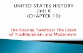 The Roaring Twenties: The Clash of Traditionalism and ... · of Traditionalism and Modernism ... Rural Americans valued traditionalism, (belief that moral truth comes from God; they
