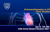 Echocardiography in HF Case Studies - asecho.org · ©2012 MFMER | 3200268v3(2010)-1 Echocardiography in HF Case Studies Jae K. Oh MD ASE Echo Board Review 2017