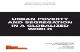 URBAN POVERTY AND SEGREGATION IN A GLOBALIZED WORLD · urban inequalities, poverty, neighbourhood change and residential segregation, including the consequences of increasing segregation.