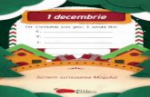 1 decembrie - · PDF fileşi cu Moş Crăciun. 4 decembrie. Ne pregătim cizmuliţele şi citim în aşteptarea Moşului. 5 decembrie. Brăduţi, biluţe şi matematică. 6 decembrie.
