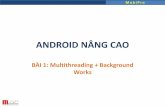 ANDROID NÂNG CAO - txnam.net Giang/Android 2 AD13L... · Ưu/nhược điểm của multithread Tận dụng tốt năng lực của các thiết bị đa nhân Trong một số