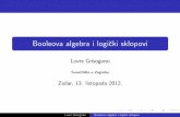 Booleova algebra i logicki sklopovi - kgracin.com · Booleova algebra i logi cki sklopovi Lovre Grisogono Sveu cili ste u Zagrebu Zadar, 13. listopada 2012. Lovre Grisogono Booleova