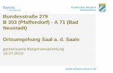 Bundesstraße 279 B 303 (Pfaffendorf) - A 71 (Bad Neustadt ... · 3 A71 Saal a. d. Saale Bad Königshofen B 279 B 303 (Pfaffendorf)– A71 (Bad Neustadt) Ermershausen Maroldsweisach