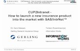 CUP2Intranet - How to launch a new insurance product into ... · CUP2Intranet - How to launch a new insurance product into the market with SAS/IntrNet™ Dr. Gero Niessen, Torsten