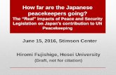 How far are the Japanese peacekeepers going? Fujishige's... · How far are the Japanese peacekeepers going? The “Real” impacts of Peace and Security Legislation on Japan’s contribution