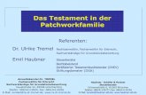 Das Testament in der Patchworkfamilie - ra-dr-tremel.de · 6. Gestaltung mit Vermächtnissen 7. Testamentsgestaltung am Beispiel einer Unternehmerfamilie 8. Schenkungen 9. Vollmachten