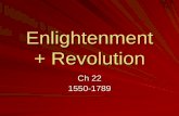 Enlightenment + Revolution · The Scientific Revolution Roots of Modern Science Scholars used to refer to the Bible or ancient Greek or Roman authors Few are willing to challenge