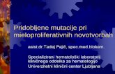 Pridobljene mutacije pri mieloproliferativnih novotvorbah T j10.pdf · Pridobljene mutacije pri mieloproliferativnih novotvorbah asist.dr.Tadej Pajič, spec.med.biokem. Specializirani