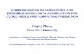Fuqing Zhang Penn State University - emc.ncep.noaa.gov · DOPPLER RADAR OBSERVATIONS AND ENSEMBLE-BASED DATA ASSIMILATION FOR CLOUD-RESOLVING HURRICANE PREDICTION Fuqing Zhang Penn