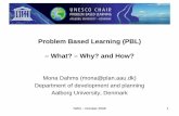 Problem Based Learning (PBL) – What? – Why? and How? · NWU - October 2008 3 The presentation outline 1. ”Teaching teaching and understanding understanding” a videofilm about