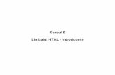 Cursul 2 Limbajul HTML - Introducereai.ac.tuiasi.ro/Doc/curs/Curs_02.pdfLimbajul HTML este un limbaj ce permite descrierea paginilor web. • HTML = Hyper Text Markup Language •