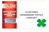 CLUSTERUL ROMANIAN TEXTILE CONCEPT - adrse.ro · INTERNATIONALIZARE, COMERCIAL 1. INOVARE, CERCETARE, DEZVOLTARE DEPARTAMENTE “ROMANIAN TEXTILE CONCEPT” Obiective: • Elaborarea