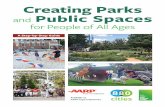 Creating Parks and Public Spaces for People of All Ages · neglect their park networks or fail to invest in these vital places as their communities grow and change. 3 • PUBLIC PARKS