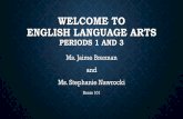 WELCOME TO ENGLISH LANGUAGE ARTS - kyrene.org · WELCOME TO ENGLISH LANGUAGE ARTS PERIODS 1 AND 3 Ms. Jaime Brennan and Ms. Stephanie Nawrocki Room 101