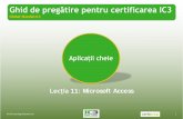 Ghid de pregătire pentru certificarea IC3acreditat-humor.ro/aXdfdemoqq/curs/IC3-Lectia-11-Microsoft-Access-Cu-Ex.pdf · • Puteți folosi Access pentru a crea baze de date noi și