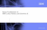 Neue Funktionen in IBM Lotus Notes und Domino 8 · © 2006 IBM Corporation Neue Funktionen in IBM Lotus Notes und Domino 8