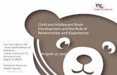 Child and Adolescent Brain Development and the Role of ... · Child and Adolescent Brain Development and the Role of Relationships and Experiences August 17, 2017 Regional Affairs