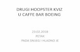 DRUGI HOOPSTER KVIZ U CAFFE BAR  · PDF filedrugi hoopster kviz u caffe bar boeing 23.02.2018 petak pada snijeg i hladno je