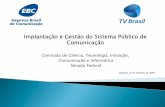 Implantação e Gestão do Sistema Público de Comunicação file10% da população, ou um em cada dez brasileiros, assistem regularmente à TV Brasil em todo o território nacional