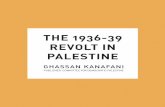 THE 1936-39 REVOLT IN PALESTINE - Virbmedia.virbcdn.com/files/5f/d06c929d62d90a04-3639RevoltinPalestine.pdf · GHASN KFIK SCAOLP0S46S81PA2046A 3H12216S5161D164 | 8 Ghassan Kanafani