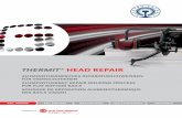 THERMIT HEAD REPAIR - goldschmidt-thermit.com · 5 The THERMIT® Head Repair process is perfectly suitable to remedy defects on the running surface of flat bottom rails. One prerequisite