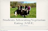 Students Advocating Vegetarian Eating (SAVE) · 9-17-13 Students Advocating Vegetarian Eating (SAVE) Interest Meeting Monday, September 9, 2013