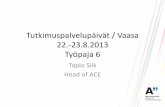 Tutkimuspalvelupäivät 22.-23.8.2013 Työpaja 6 - univaasa.fi · Mikä muuttuu, vai muuttuuko? - Yliopistot/tl:t/amk:t keskeisinä innovaatiotoimijoina verkostossa - Kaupallistamisosaaminen