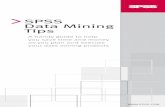 SPSS Data Mining Tips · SPSS Data Mining Tips A handy guide to help you save time and money as you plan and execute your data mining projects