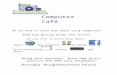 €¦  · Web viewComputer Café. Do you want to learn more about using computers? Need help getting things done online? Do you want to learn more about: Email The Internet Facebook
