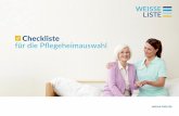 Checkliste für die Pflegeheimauswahl - weisse-liste.de · Sehr geehrte Nutzerin, sehr geehrter Nutzer der Weissen Liste, die meisten Menschen möchten im Falle der Pflegebedürftigkeit